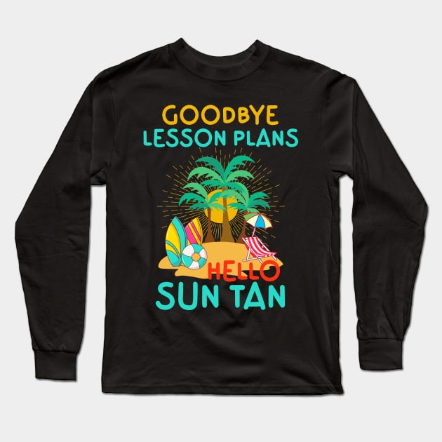 Goodbye Lesson Plans Hello Sun Tan Long Sleeve T-Shirt by Point Shop